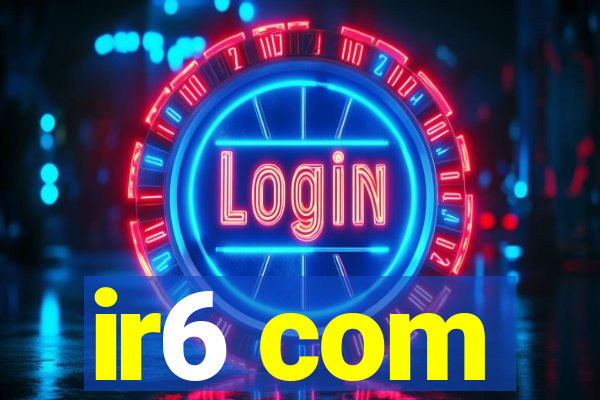 ir6 com